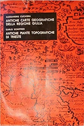 Antiche carte geografiche della Regione Giulia. Antiche piante topografiche di T